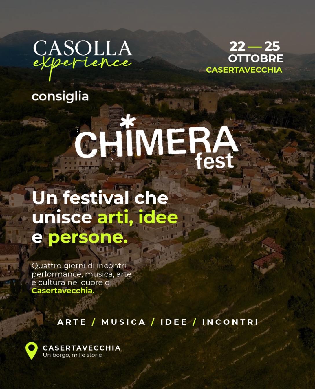 Dal 22 al 25 ottobre, Casertavecchia ospita @chimerafest_ , un festival che mette in dialogo arti, idee e persone, trasformando il borgo in uno spazio di incontro, scoperta e nuove possibilità.

Un’occasione per attraversare luoghi, condividere visioni e lasciarsi sorprendere da linguaggi diversi, riscoprendo il valore della cultura come esperienza collettiva.

Proprio come crediamo anche noi di Casolla Experience, i territori non sono semplici luoghi da visitare, ma storie da vivere, comunità da incontrare e identità da riscoprire.

Per questo siamo felici di consigliarvi questa nuova occasione per vivere Casertavecchia in modo diverso. 💚

📍 Casertavecchia
🗓️22–25 ottobre

Ci vediamo al @chimerafest_ !

#casollaexperience #chimerafest #casertavecchia #arte #cultura